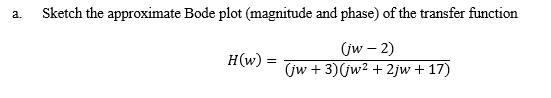 Solved a. Sketch the approximate Bode plot (magnitude and | Chegg.com