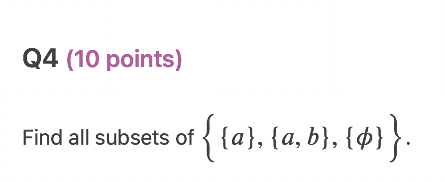 Solved Find All Subsets Of {{a},{a,b},{ϕ}}. | Chegg.com