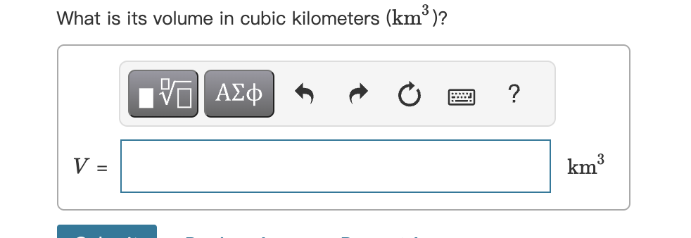 What is its volume in cubic kilometers (km3) ?V=|,km3 | Chegg.com