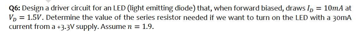 Solved Q6: Design a driver circuit for an LED (light | Chegg.com