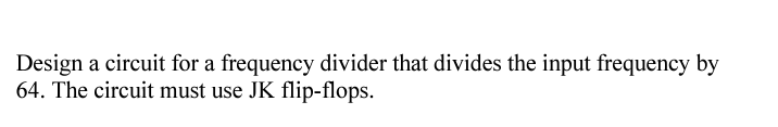 Solved Design a circuit for a frequency divider that divides | Chegg.com