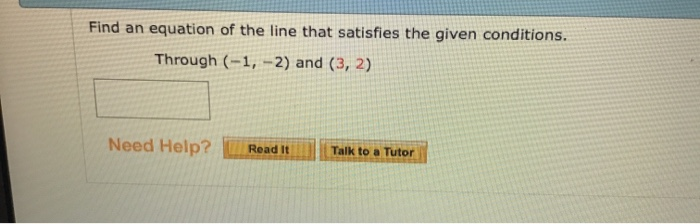 Solved Find an equation of the line that satisfies the given | Chegg.com