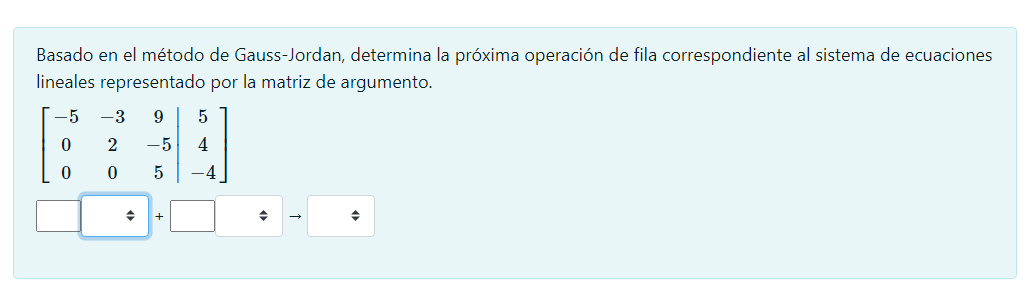 Basado en el método de Gauss-Jordan, determina la próxima operación de fila correspondiente al sistema de ecuaciones lineales