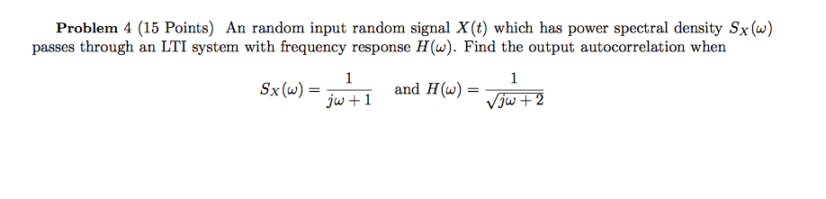 Solved Problem 4 (15 Points) An random input random signal | Chegg.com