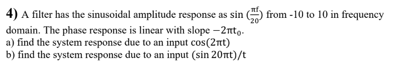 Solved 4) A filter has the sinusoidal amplitude response as | Chegg.com