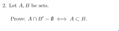 Solved 2. Let A, B be sets. Prove: An B'=0ACB. | Chegg.com