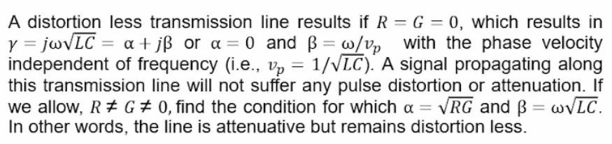 Solved A distortion less transmission line results if R = G | Chegg.com