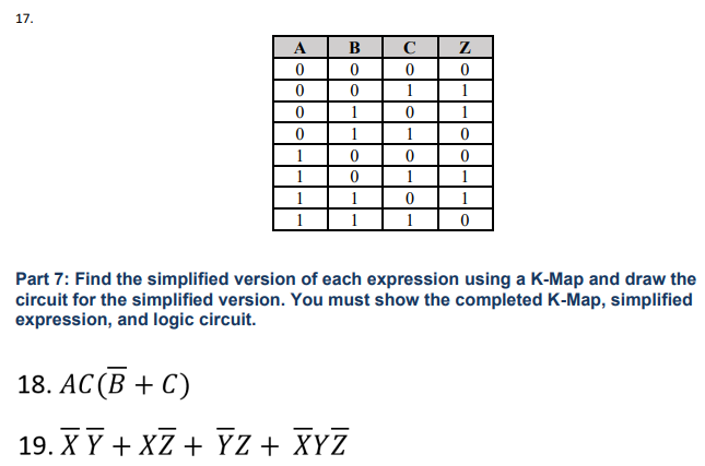 Part 7: Find the simplified version of each expression using a K-Map and draw the circuit for the simplified version. You mus