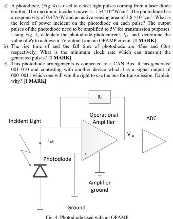 Solved a) A photodiode, (Fig. 4) is used to detect light Circuit Diagram