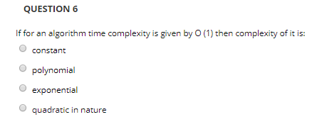 Solved QUESTION 6 If for an algorithm time complexity is | Chegg.com
