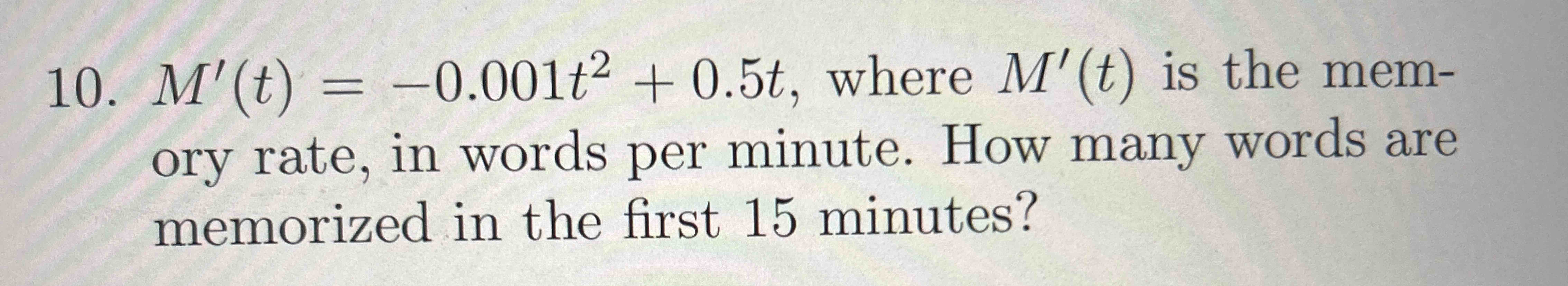 Answer Rates Mem Solved M'(t)=-0.001t2+0.5t, where M'(t) is the mem-ory | Chegg.com