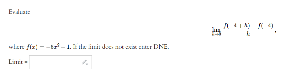 Solved Evaluate Limh→0hf −4 H −f −4 Where F X −5x2 1 If