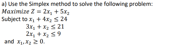 Solved A) Use The Simplex Method To Solve The Following | Chegg.com