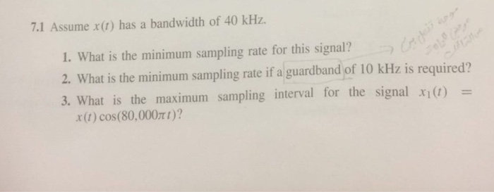 Solved 7.1 Assume x(t) has a bandwidth of 40 kHz. 1. What is | Chegg.com