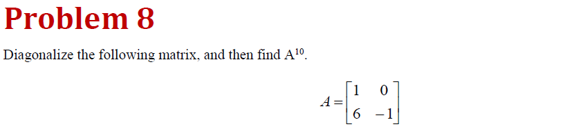 Solved Diagonalize the following matrix, and then find A1o.A | Chegg.com