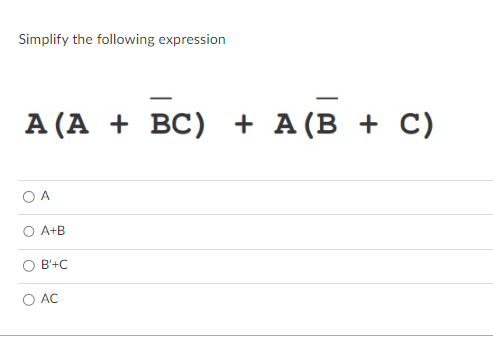 Solved Simplify The Following Expression A(A+BC)+A(Bˉ+C) A | Chegg.com