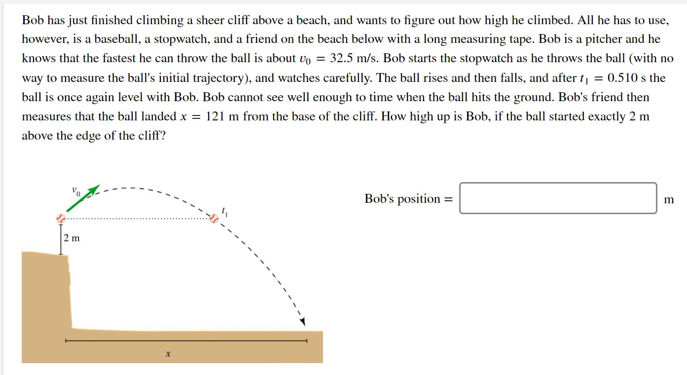 Solved Bob has just finished climbing a sheer cliff above a | Chegg.com