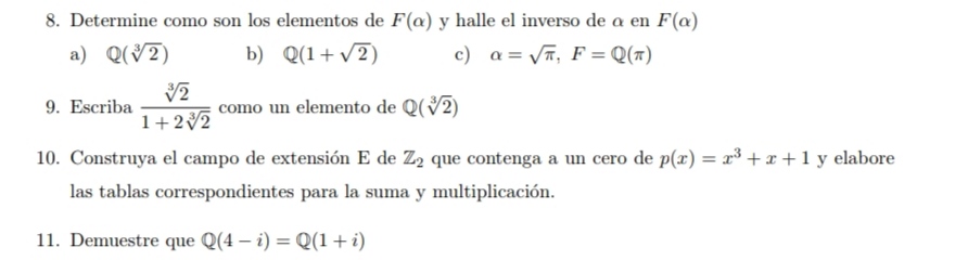 8. Determine como son los elementos de \( F(\alpha) \) y halle el inverso de \( \alpha \) en \( F(\alpha) \) a) \( \mathbb{Q}