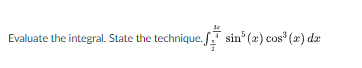 Solved Evaluate the integral. State the technique. | Chegg.com