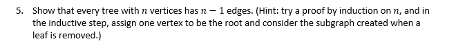 Solved 5. show that every tree with n vertices has n - 1 | Chegg.com