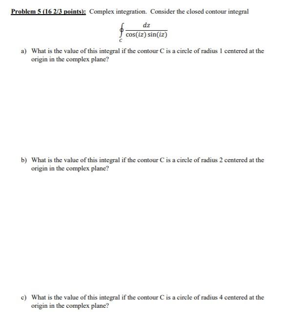 Solved Problem 5 (16 2/3 points): Complex integration. | Chegg.com