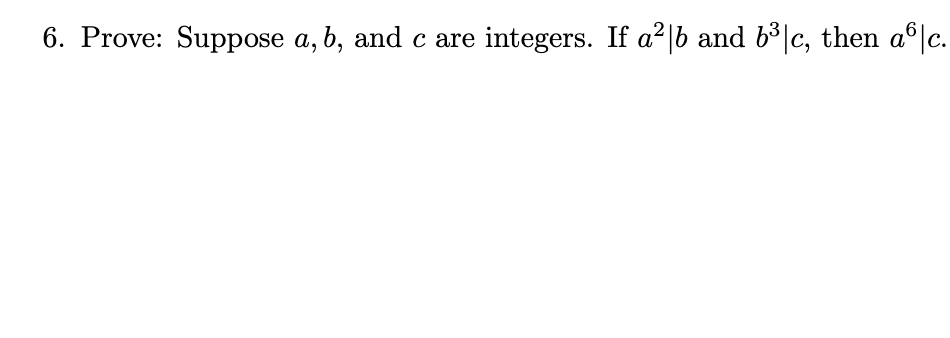 Solved 6. Prove: Suppose A, B, And C Are Integers. If A²|b | Chegg.com