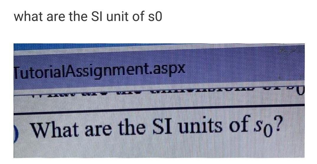what are the SI unit of so TutorialAssignment.aspx | Chegg.com