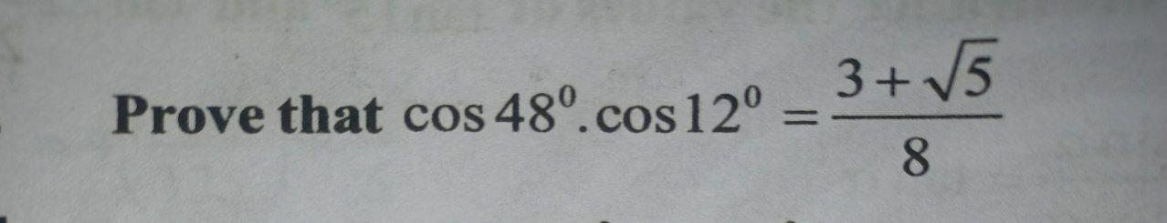 cos 48 cos 12 3 √ 5 8