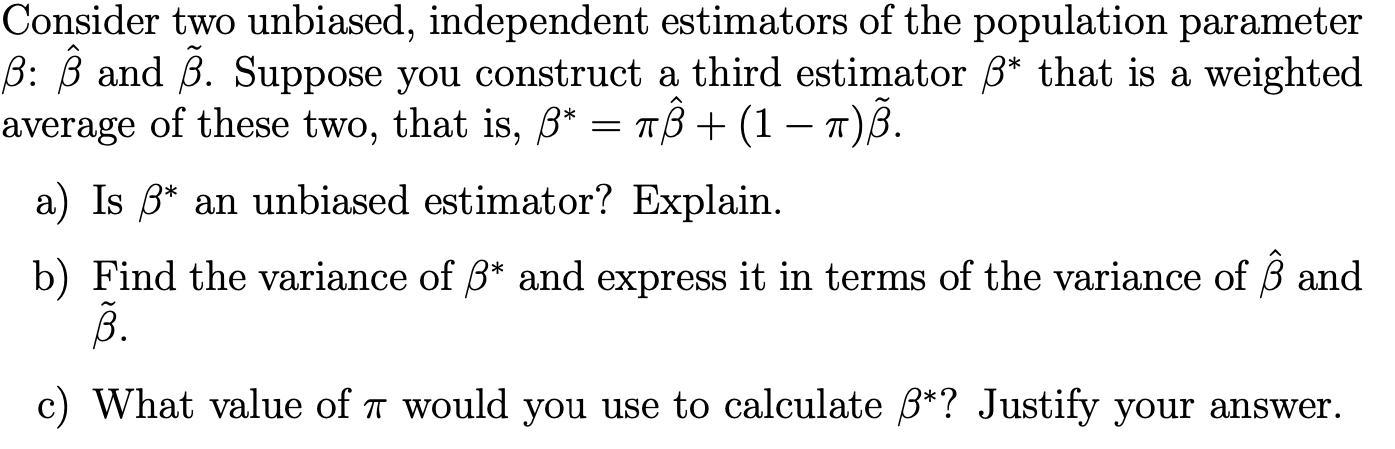 Solved Consider Two Unbiased, Independent Estimators Of The | Chegg.com