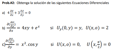 Prob.\#2: Obtenga la solución de las siguientes Ecuaciones Diferenciales a) \( 4 \frac{\partial Z}{\partial x}+3 \frac{\parti