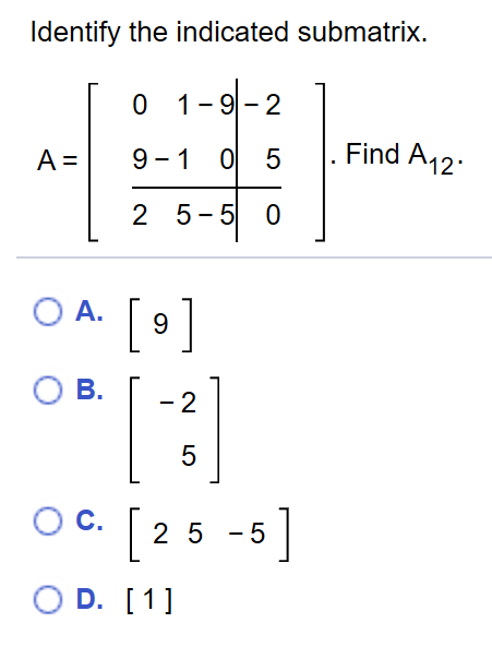Submatrix Examples Solved Identify the indicated submatrix 0 1-9-2 Find A12 9 1 | Chegg.com