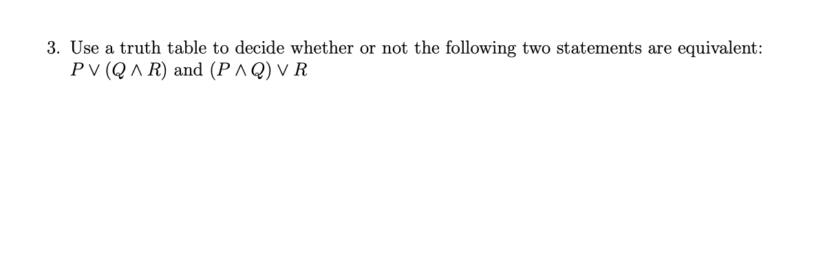 Solved 3. Use a truth table to decide whether or not the | Chegg.com