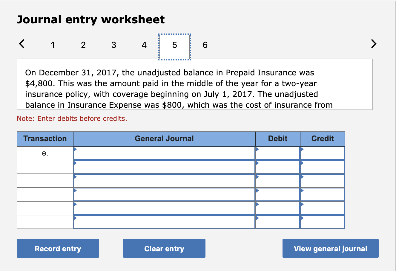 Journal entry worksheet < 1 2 3 4 5 ............ on december 31, 2017, the unadjusted balance in prepaid insurance was $4,800