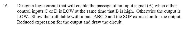 Solved 16. Design a logic circuit that will enable the | Chegg.com