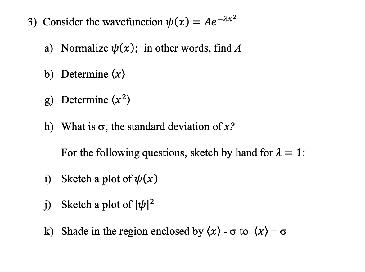 Solved 3 Consider The Wavefunction ψ X Ae−λx2 A Normalize