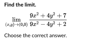 Solved Find the limit. lim(x,y)→(0,0)9x2−4y2+29x2+4y2+7 | Chegg.com