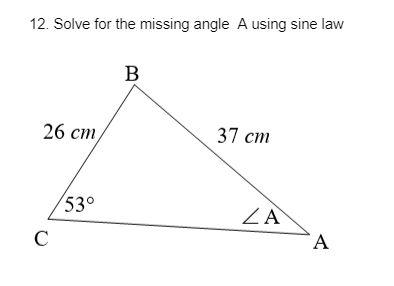 Solved 12. Solve for the missing angle A using sine law | Chegg.com