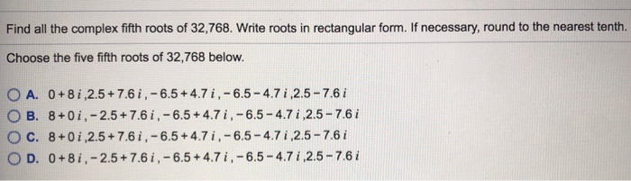 Solved Find all the complex fifth roots of 32,768. Write | Chegg.com