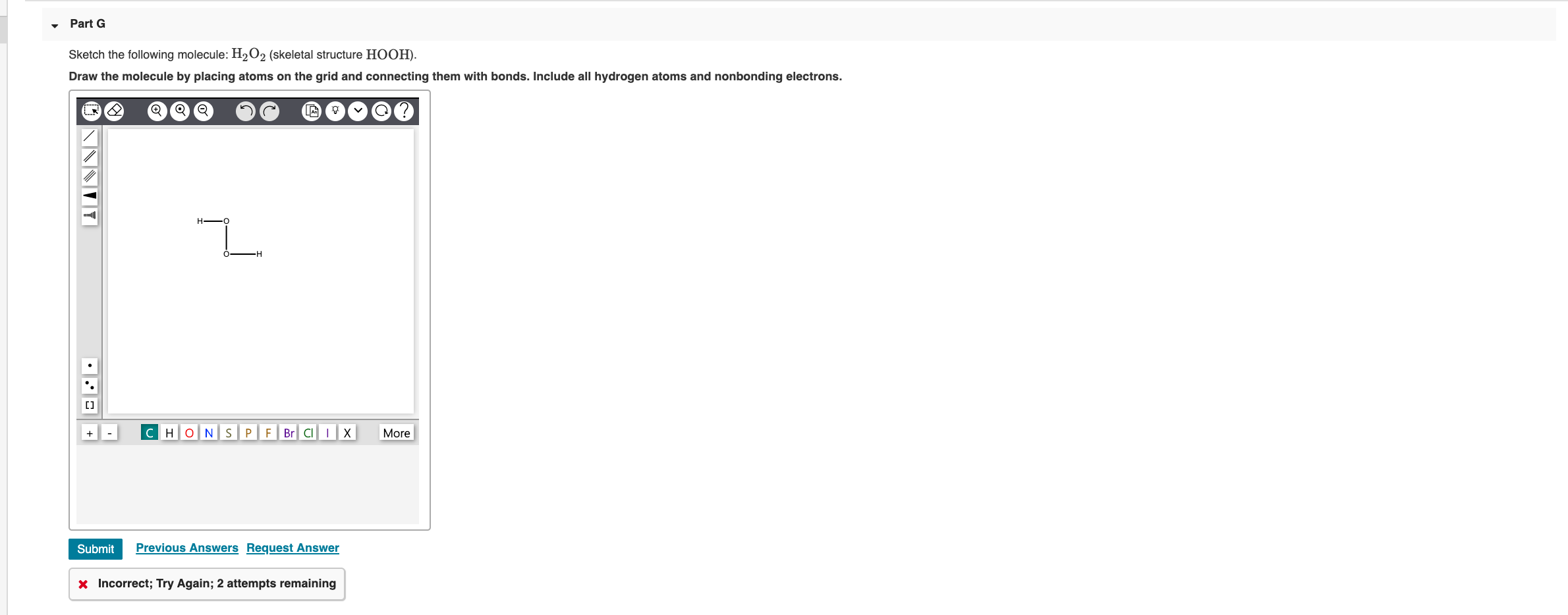 Solved Part G Sketch the following molecule: H2O2 (skeletal | Chegg.com