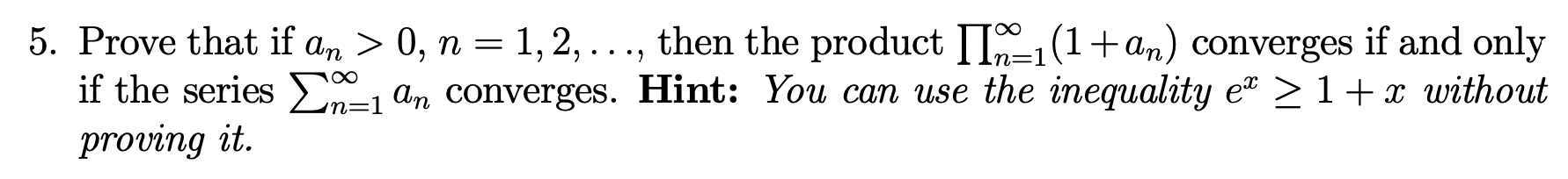 Solved 5. Prove that if an>0,n=1,2,…, then the product | Chegg.com