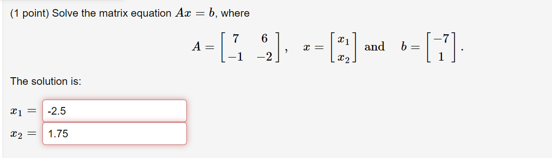 Solved (1 Point) Solve The Matrix Equation Ax = B, Where A= | Chegg.com