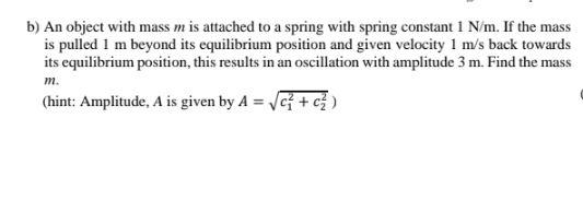 Solved b) An object with mass m is attached to a spring with | Chegg.com