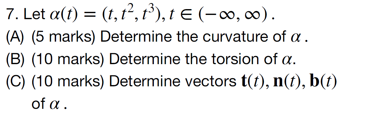 Solved 7. Let a(t) = (t,t?, 13), t € (-00,00). (A) (5 marks) | Chegg.com