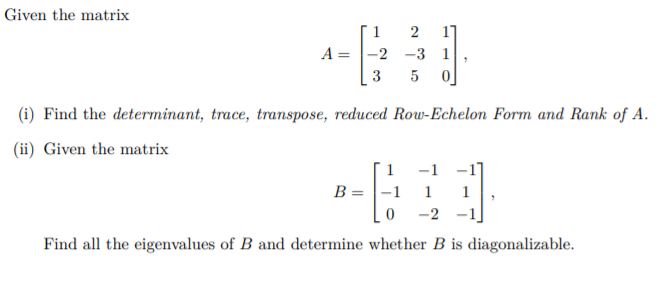 Solved Given the matrix 1 2 17 A=-2 -3 1 3 5 0 (i) Find the | Chegg.com