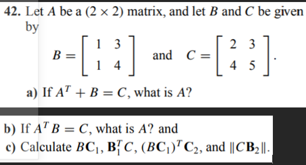 Solved 42. Let A Be A (2 X 2) Matrix, And Let B And C Be | Chegg.com