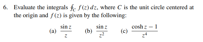 Solved 6. Evaluate the integrals $c f(z) dz, where C is the | Chegg.com