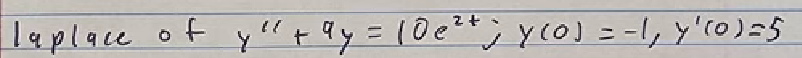 \( y^{\prime \prime}+9 y=10 e^{2 t} ; y(0)=-1, y^{\prime}(0)=5 \)