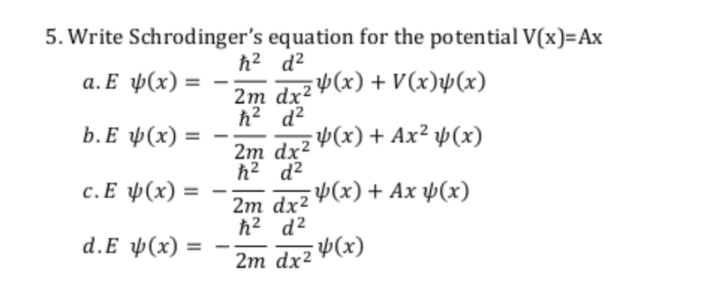 Solved 5. Write Schrodinger's equation for the potential | Chegg.com
