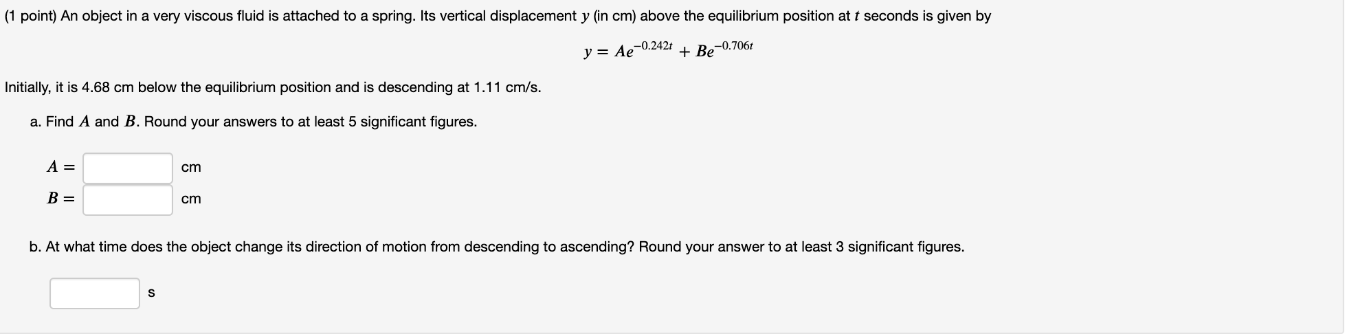 Solved (1 point) An object in a very viscous fluid is | Chegg.com