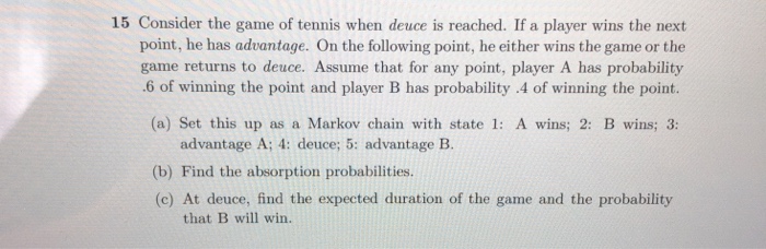 Solved 15 Consider the game of tennis when deuce is reached. | Chegg.com